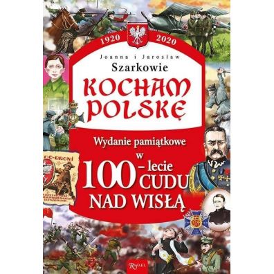 Kocham Polsk. Wydanie pamitkowe w 100-lecie cudu nad Wis
