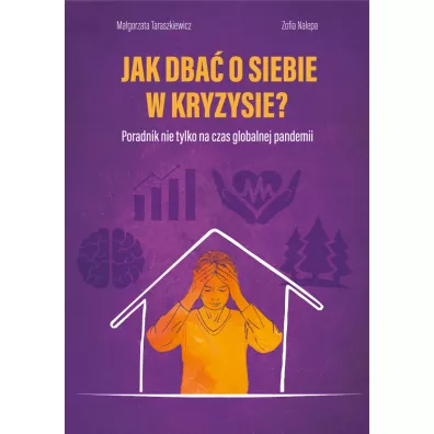 Jak dba o siebie w kryzysie? Poradnik nie tylko na czas globalnej pandemii - Magorzata Taraszkiewicz