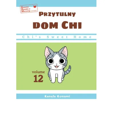 Chi`s Sweet Home. Przytulny dom Chi. Tom 12 - Konami Kanata