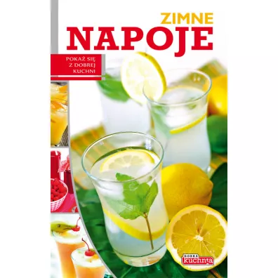 Poka� si� z dobrej kuchni. Zimne napoje - Iwona Czarkowska