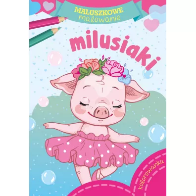 Milusiaki. Maluszkowe malowanie