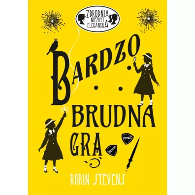 Bardzo brudna gra. Zbrodnia niezbyt elegancka. Tom 4 - Robin Stevens
