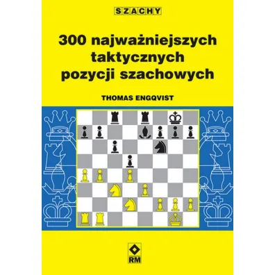 300 najwa�niejszych taktycznych pozycji szachowych - Thomas Engqvist