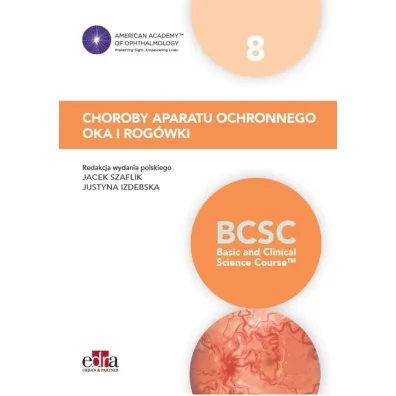 Choroby aparatu ochronnego oka i rog�wki (BCSC 8) - Justyna Izdebska, Jacek  Szaflik