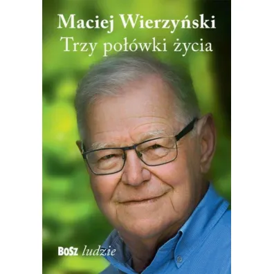 Trzy po��wki �ycia - Maciej Wierzy�ski