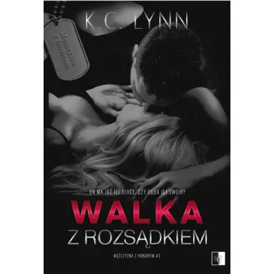 Walka z rozs�dkiem. M�czyzna z honorem. Tom 3 - K. C. Lynn