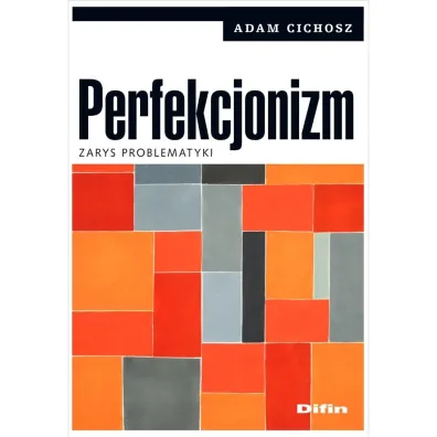 Perfekcjonizm. Zarys problematyki - Adam  Cichosz
