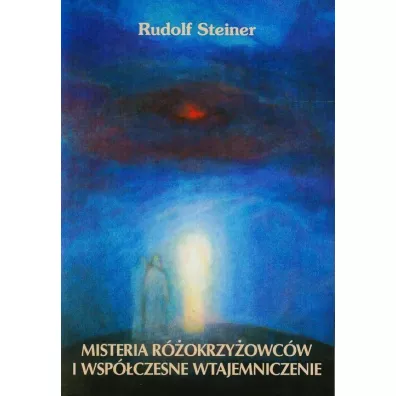 Misteria rokrzyowcw i wspczesne wtajemniczen - Rudolf Steiner
