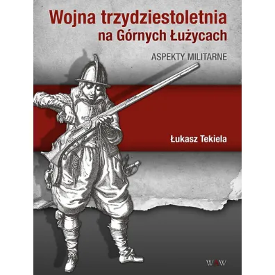 Wojna trzydziestoletnia na G�rnych �u�ycach - �ukasz Tekiela