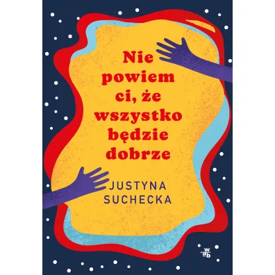 Nie powiem ci, �e wszystko b�dzie dobrze - Justyna Suchecka