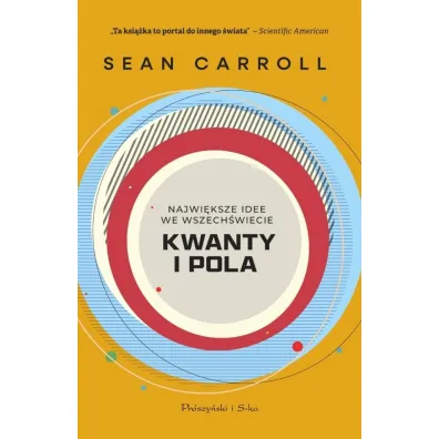 Kwanty i pola. Najwi�ksze idee we wszech�wiecie - Sean Carroll