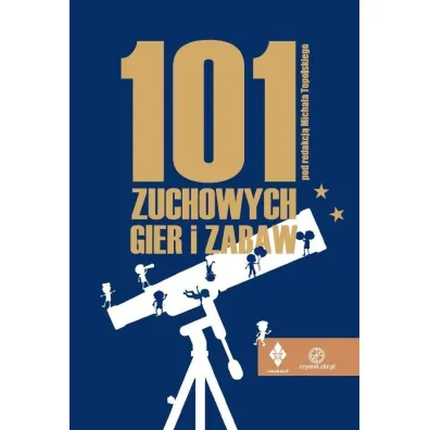 101 zuchowych gier i zabaw - Micha�  Topolski