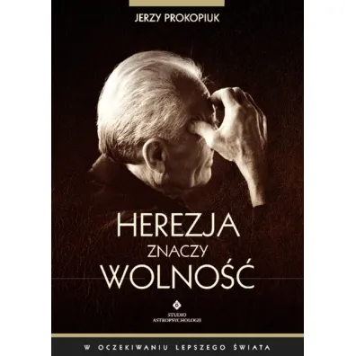 Herezja znaczy wolno�� - Jerzy Prokopiuk