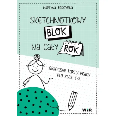 Sketchnotkowy blok na ca�y rok. Graficzne karty pracy dla klas 1-3