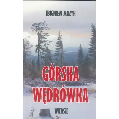 G�rska w�dr�wka wiersze - Zbigniew Muzyk
