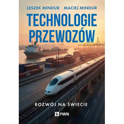Technologia przewoz�w. Rozw�j na �wiecie - Leszek Mindur, Maciej  Mindur
