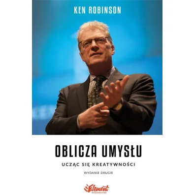 Oblicza umys�u. Ucz�c si� kreatywno�ci (wydanie drugie) - Ken Robinson