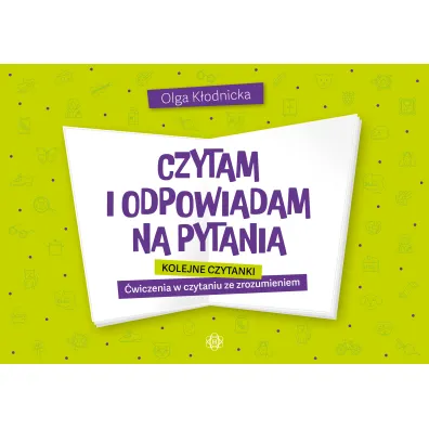 Czytam i odpowiadam na pytania. Kolejne czytanki. �wiczenia w czytaniu ze zrozumieniem