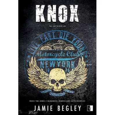 Knox. The Last Riders. Tom 3 - Jamie  Begley