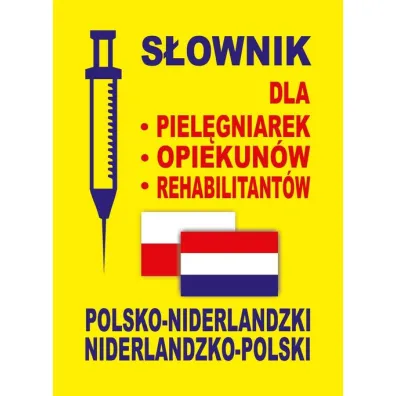 S�ownik dla piel�gniarek, opiekun�w, rehabilitant�w polsko-niderlandzki niderlandzko-polski - Aleksandra Lema�ska, Dawid Gut, Dobros�awa Gradecka-Meesters