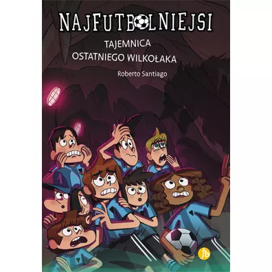 Tajemnica ostatniego wilko�aka. Najfutbolniejsi. Tom 16 - Roberto Santiago