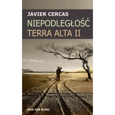 Niepodleg�o��. Terra Alta II - Javier Cercas