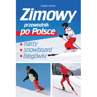 Zimowy przewodnik po Polsce - Grzegorz Micu�a