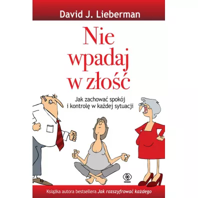 Nie wpadaj w z�o�� - David J. Lieberman