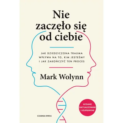 Nie zacz�o si� od ciebie. Jak dziedziczona trauma wp�ywa na to, kim jeste�my i jak zako�czy� ten proces