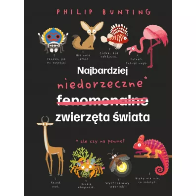 Najbardziej niedorzeczne zwierzta wiata - Philip  Bunting
