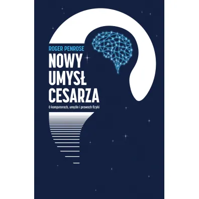 Nowy umys� cesarza. O komputerach, umy�le i prawach fizyki - Roger Penrose