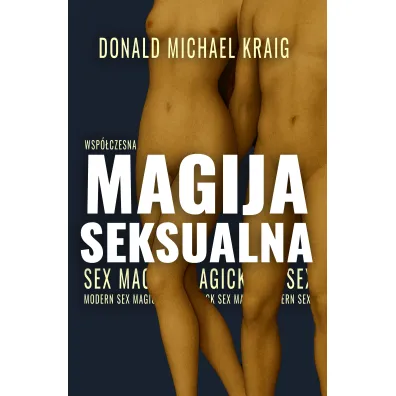 Wsp�czesna Magija Seksualna. Sekrety duchowo�ci erotycznej - Donald Michael Kraig
