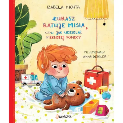 �ukasz ratuje misia, czyli jak udziela� pierwszej pomocy - Izabela Michta
