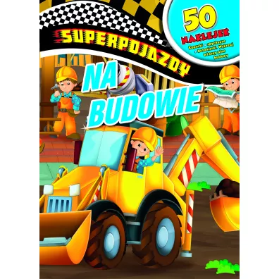 Superpojazdy. Na budowie