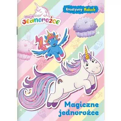 Magiczne jednoro�ce. Moje jednoro�ce. Kreatywny maluch. Cz�� 1