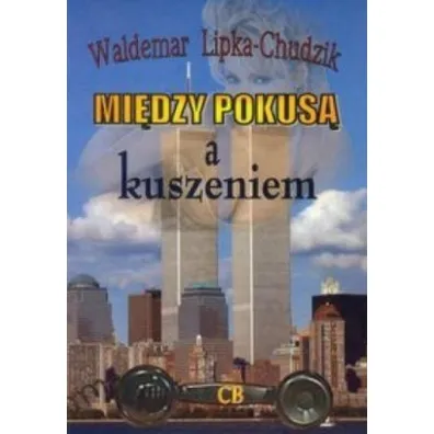 Mi�dzy pokus�, a kuszeniem - Waldemar Lipka-Chudzik
