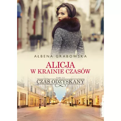 Czas odzyskany. Alicja w krainie czas�w. Tom 3