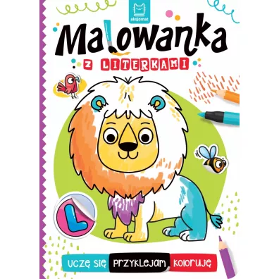 MALOWANKA Z LITERKAMI. UCZ� SI�, PRZYKLEJAM, KOLORUJ� - Agata Kaczy�ska