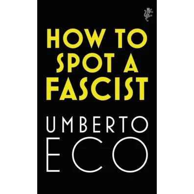 How to Spot a Fascist - Umberto Eco