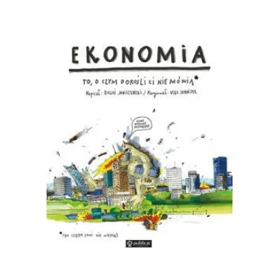 Ekonomia. To, o czym doro�li Ci nie m�wi� - Max Skorwider, Bogu� Janiszewski