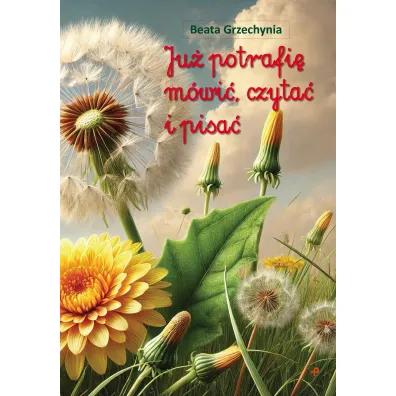 Ju� potrafi� m�wi�, czyta� i pisa� - Beata  Grzechynia