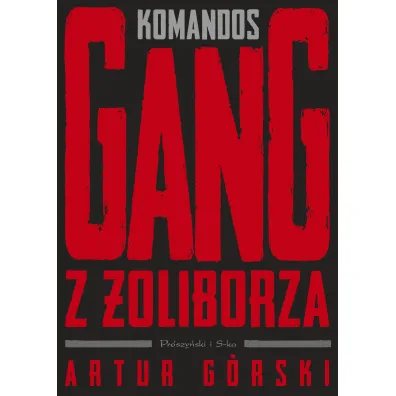 Komandos. Gang z �oliborza - Artur G�rski