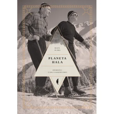 Planeta Hala. Opowie�ci z Hali G�sienicowej - Beata S�ama