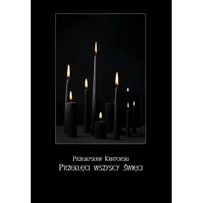 Przekl�ci wszyscy �wi�ci - Przemys�aw Kantorski