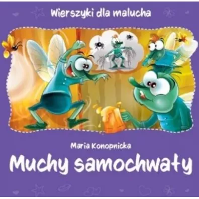 Wierszyki dla malucha. Muchy samochway - Maria Konopnicka