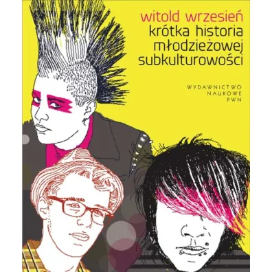 Kr�tka historia m�odzie�owej subkulturowo�ci - Witold Wrzesie�