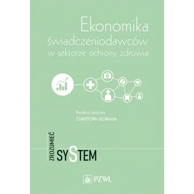 Ekonomika �wiadczeniodawc�w w sektorze ochrony zdrowia - Christoph Sowada