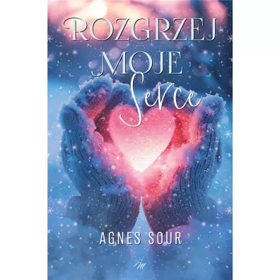 Rozgrzej moje serce - Agnes  Sour