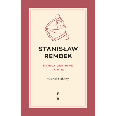 Wianek Malwiny. Dzie�a zebrane. Tom 9 - Stanis�aw Rembek