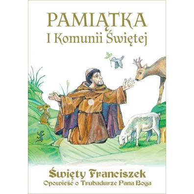 Pami�tka I Komunii �wi�tej. �wi�ty Franciszek. Opowie�� o Trubadurze Pana Boga - Sophie Jewett, Pawe� Ko�odziejski